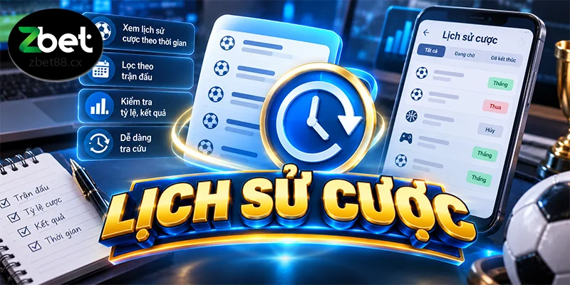 Lịch Sử Cược ZBET Được Lưu Ở Đâu Và Kiểm Tra Thế Nào?